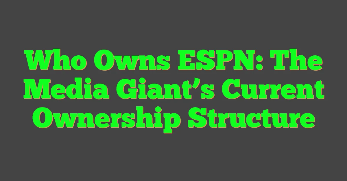Estructura accionaria de ESPN: Disney controla el 80% y Hearst el 20%